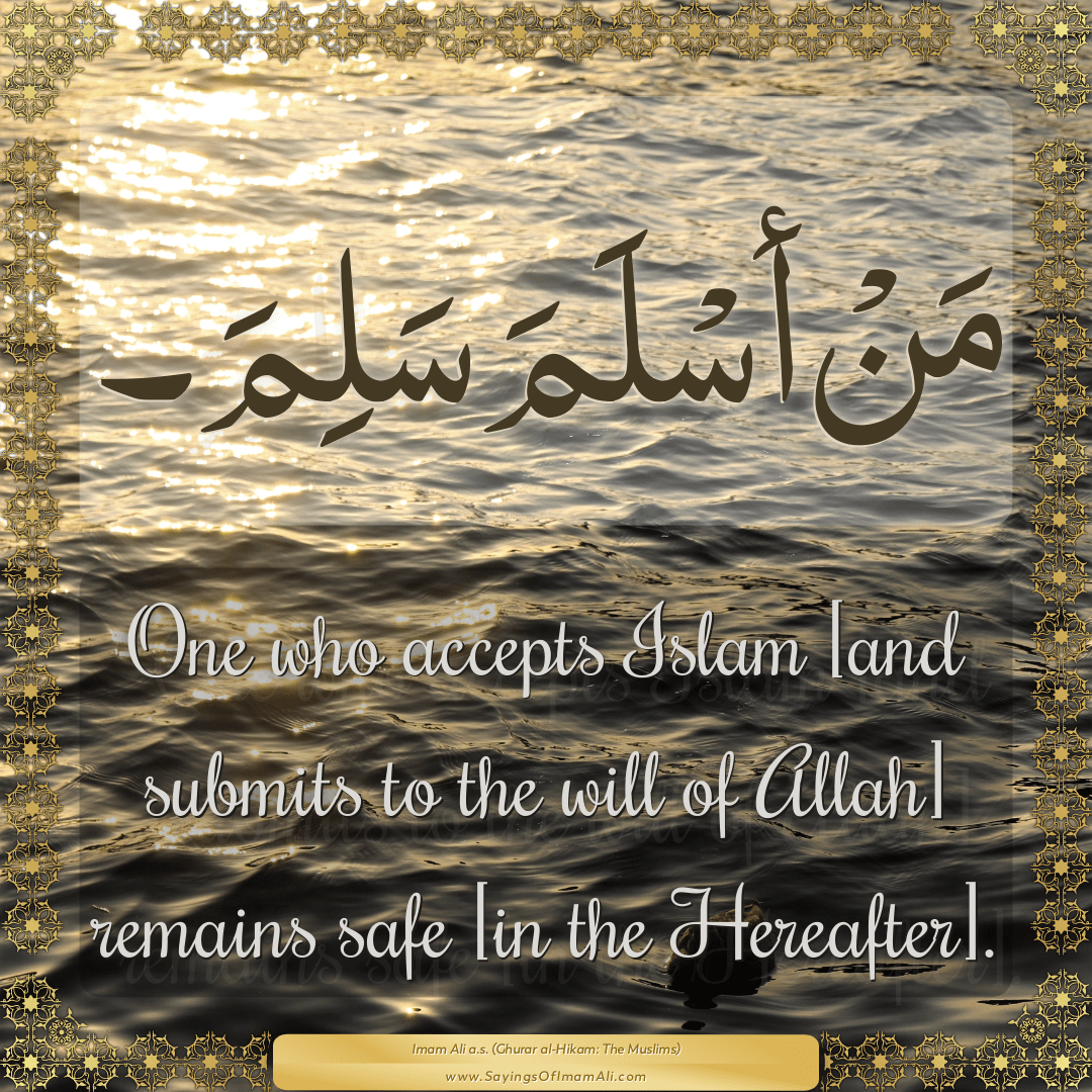 One who accepts Islam [and submits to the will of Allah] remains safe [in...